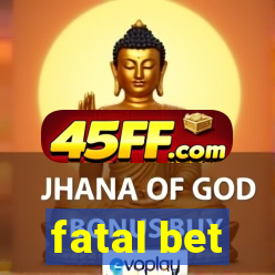 fatal bet